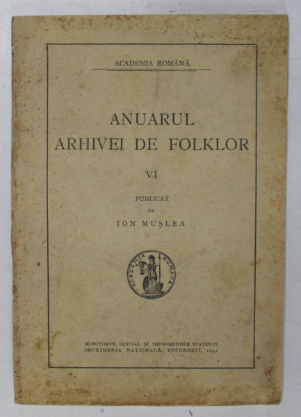 ANUARUL ARHIVEI DE FOLKLOR , VI , publicat de ION MUSLEA , 1942