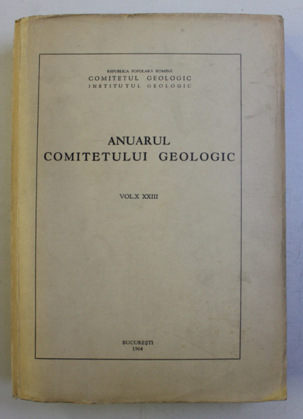ANUARUL COMITETULUI GEOLOGIC , VOLUMUL XXIII ,  1964