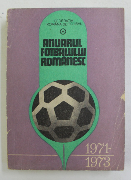 ANUARUL FOTBALULUI ROMANESC 1971 - 1973 , de PETRE GATU , 1974