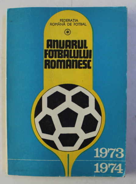 ANUARUL FOTBALULUI ROMANESC 1973 - 1974 de MIRCEA TUDORAN , 1976