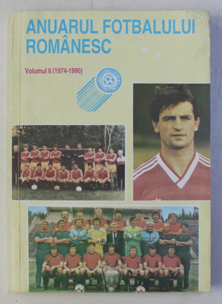ANUARUL FOTBALULUI ROMANESC , VOLUMUL 6 - 1974 - 1990 de RAUL ALEXANDRESCU ...PANDELE TARANU , 1993