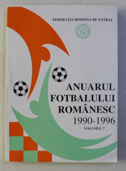 ANUARUL FOTBALULUI ROMANESC , VOLUMUL 7 - 1990 - 1996 de RAUL ALEXANDRESCU...MARIN TUDOR, 1997