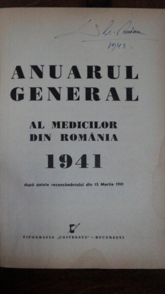 ANUARUL GENERAL AL MEDICILOR DIN ROMANIA 1941 DUPA DATELE RECENSAMANTULUI DIN MARTIE 1941 , Bucuresti