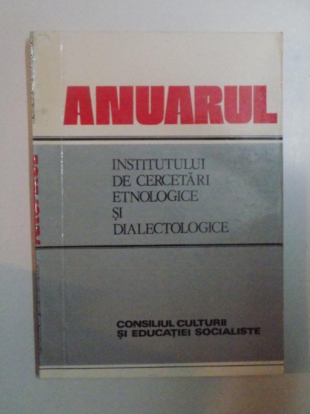 ANUARUL INSTITUTULUI DE CERCETARI ETNOLOGICE SI DIALECTOLOGICE , SERIA A 8 - 9 - A de IOAN ILISIU , 1989