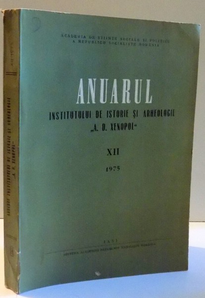 ANUARUL INSTITUTULUI DE ISTORIE SI ARHEOLOGIE "A.D. XENOPOL", XII de COLECTIV DE AUTORI , 1975