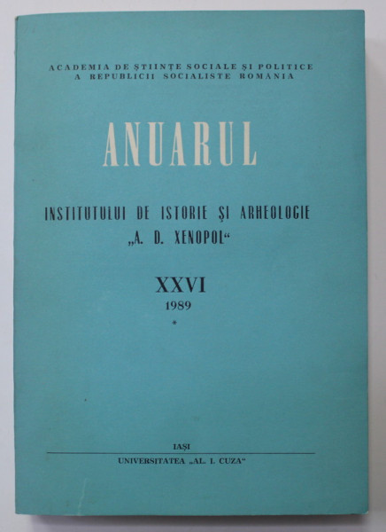 ANUARUL INSTITUTULUI DE ISTORIE SI ARHEOLOGIE '' A.D XENOPOL '' , XXVI , 1989