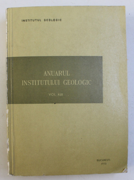 ANUARUL INSTITUTULUI GEOLOGIC , VOLUMUL XLII , 1973