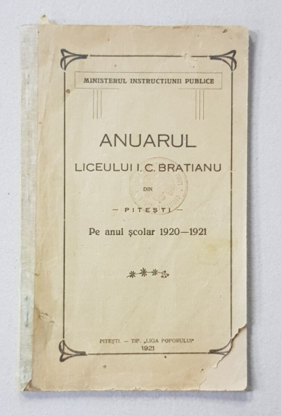 ANUARUL LICEULUI I. C. BRATIANU DIN PITESTI, PE ANUL SCOLAR 1920-1921 - PITESTI, 1921