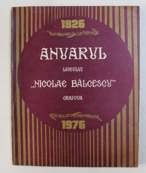 ANUARUL LICEULUI ' NICOLAE BALCESCU ' CRAIOVA , 1826 - 1976 , CONTINE SENMNATURILE PROMOTIEI 1945 -1946