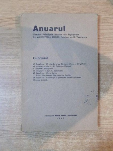 ANUARUL LICEULUI PRNCIPELE NICOLAE DIN SIGHISOARA PE ANII 1927/1928 SI 1928/1929 publicat de HORIA TECULESCU , 1929