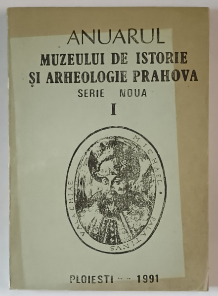 ANUARUL MUZEULUI DE ISTORIE SI ARHEOLOGIE PRAHOVA , NUMARUL 1 ( 9 ) , SERIE NOUA , 1991