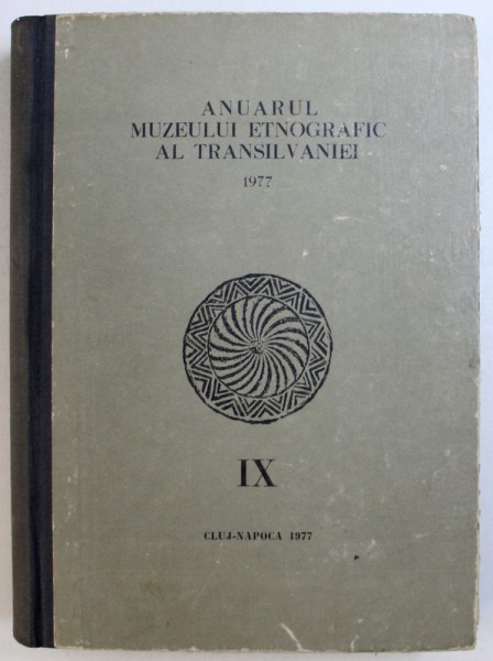 ANUARUL  MUZEULUI ETNOGRAFIC AL TRANSILVANIEI PE ANUL  1977 , NR. IX , redactor sef  VIORICA PASCU , 1977