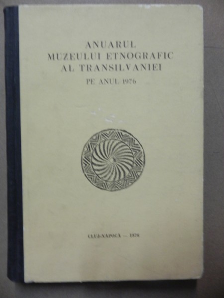 ANUARUL MUZEULUI ETNOGRAFIC AL TRASILVANIEI PE ANUL 1976  CLUJ-NAPOCA  1976