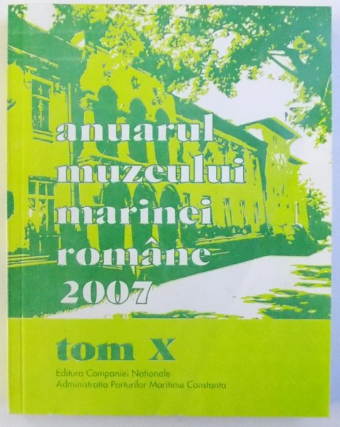 ANUARUL MUZEULUI MARINEI ROMANE , TOM X , 2007
