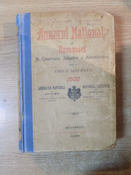 ANUARUL NATIONAL AL ROMANIEI, AL COMERCIULUI, INDUSTRIEI SI ADMINISTRATIUNE intocmit de EMILE MELBERT  1900