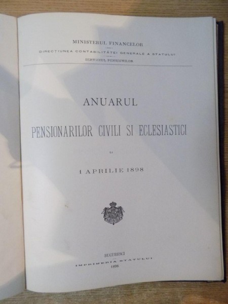 ANUARUL PENSIONARILOR CIVILI SI ECLESIASTICI LA 1 APRILIE 1898 , Bucuresci 1898