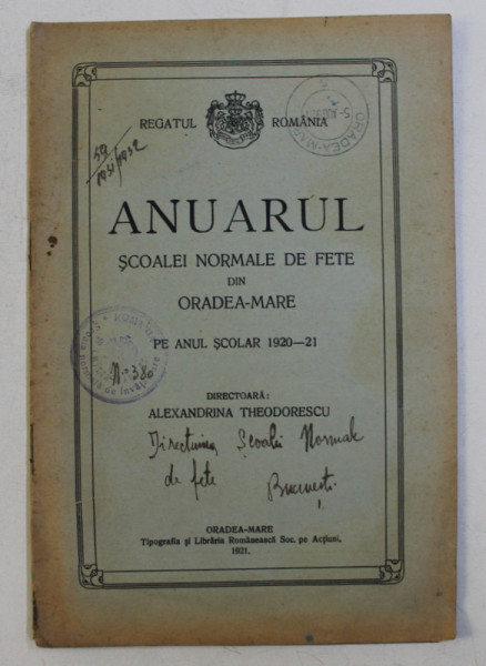 ANUARUL SCOALEI NORMALE DE FETE DIN ORADEA-MARE PE ANUL 1920 - 1921 de ALEXANDRINA THEODORESCU , 1921