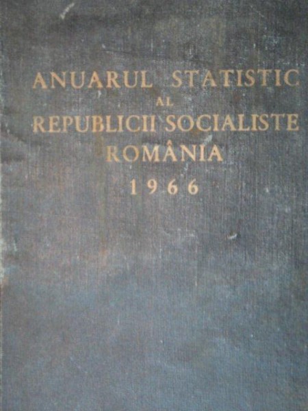 ANUARUL STATISTIC AL REPUBLICII SOCIALISTE ROMANIA 1966