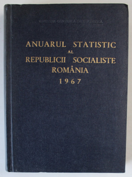 ANUARUL STATISTIC AL REPUBLICII SOCIALISTE ROMANIA , 1967