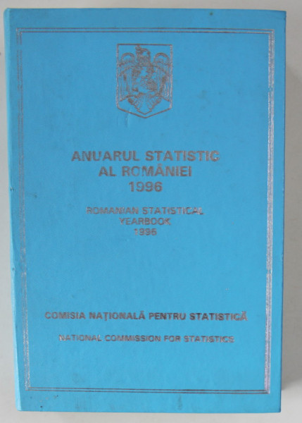 ANUARUL STATISTIC AL ROMANIEI , ROMANIAN STATISTICAL YEARBOOK , 1996 , EDITIE IN ROMANA SI ENGLEZA