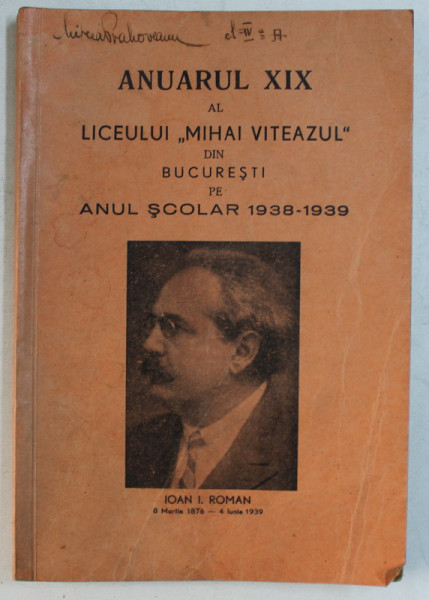 ANUARUL XIX AL LICEULUI ' MIHAI VITEAZUL ' DIN BUCURESTI PE ANUL SCOLAR 1938 - 1939 , APARUT 1939 , PREZINTA HALOURI DE APA*