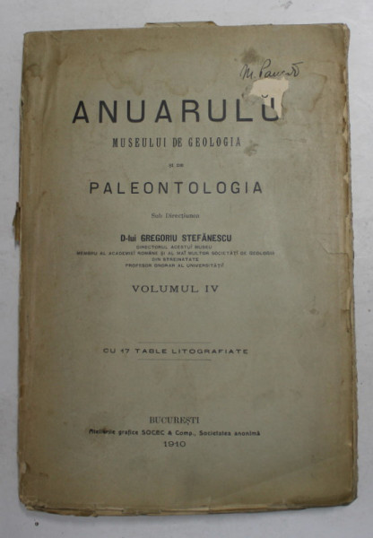 ANUARULU MUSEULUI DE GEOLOGIA SI DE PALEONTOLOGIA , sub directiunea lui GREGORIU STEFANESCU , VOLUMUL IV , 1910