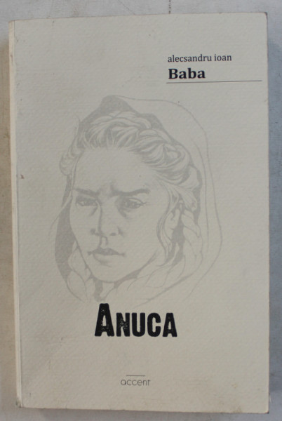 ANUCA de ALECSANDRU IOAN BABA , 2014 DEDICATIE*