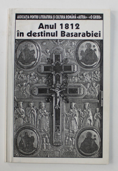 ANUL 1812 IN DESTINUL BASARABIEI - BASRABIA - VICTIMA A EXPANSIONISMULUI RUSESC , 2002 , PREZINTA HALOURI DE APA *