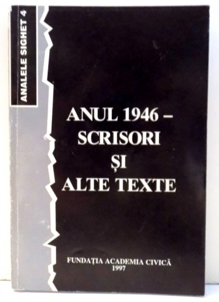 ANUL 1946- SCRISORI SI ALTE TEXTE de ROMULUS RUSAN , 1997