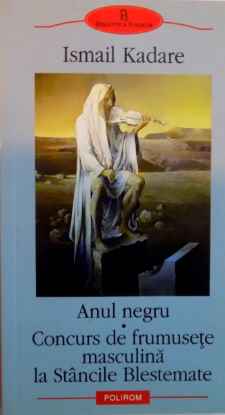 ANUL NEGRU , CONCURS DE FRUMUSETE MASCULINA LA STANCILE BLESTEMATE de ISMAIL KADARE , 2006