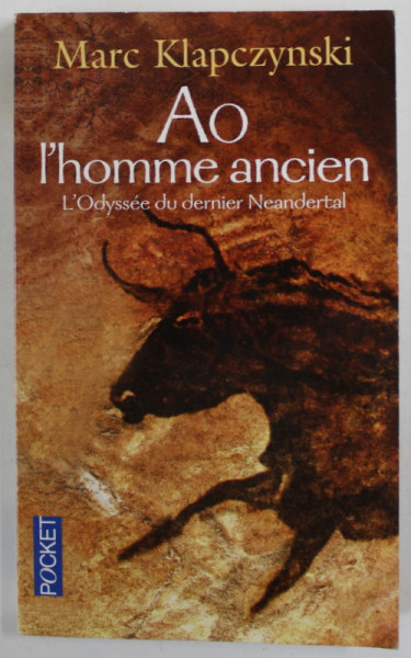 AO , L 'HOMME ANCIEN par MARC KLAPCZYNSKI , L 'ODYSEE DU DERNIER NEANDERTAL , 2010
