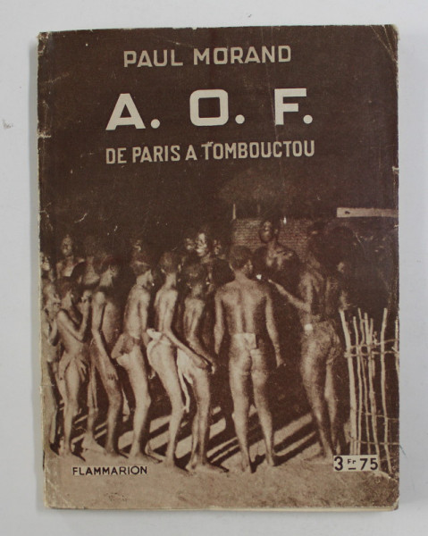 A.O.F. DE PARIS A TOMBOUCTOU par PAUL MORAND , 1932