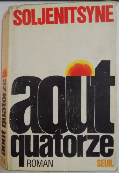 AOUT QUATORZE par ALEXANDRE SOLJENITSYNE , 1972