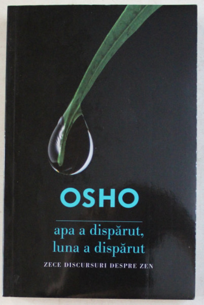 APA A DISPARUT , LUNA A DISPARUT - ZECE DISCURSURI DESPRE ZEN de OSHO , 2018