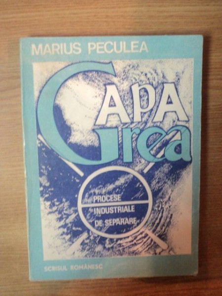 APA GREA , PROCESE INDUSTRIALE DE SEPARARE de MARIUS PECULEA , 1984