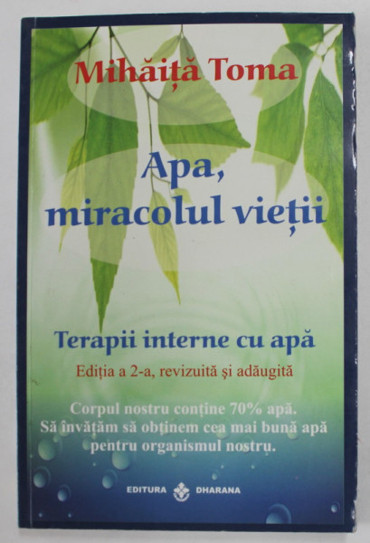 APA , MIRACOLUL VIETII , TERAPII INTERNE CU APA de MIHAITA TOMA , 2010