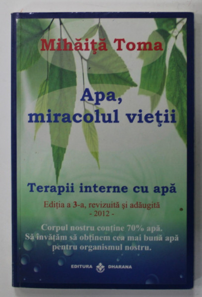 APA , MIRACOLUL VIETII : TERAPII INTERNE CU APA de MIHAITA TOMA , 2012