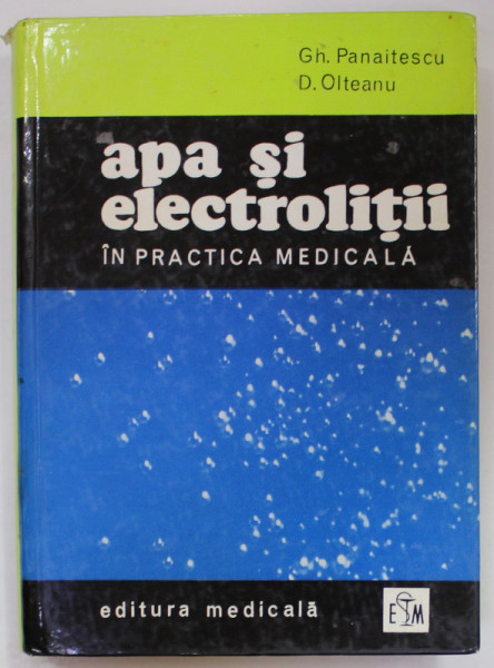 APA SI ELCTROLITII IN PRACTICA MEDICALA de GH. PANAITESCU si D. OLTEANU , 1969 , PREZINTA MICI SUBLINIERI *