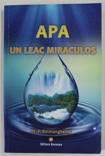 APA , UN LEAC MIRACULOS de Dr. F. BARMANGHELIDJ , 2013 , PREZINTA SUBLINIERI CU MARKERUL *