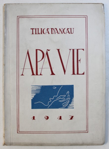 APA VIE de TILICA DANCAU , 1947 , DEDICATIE*