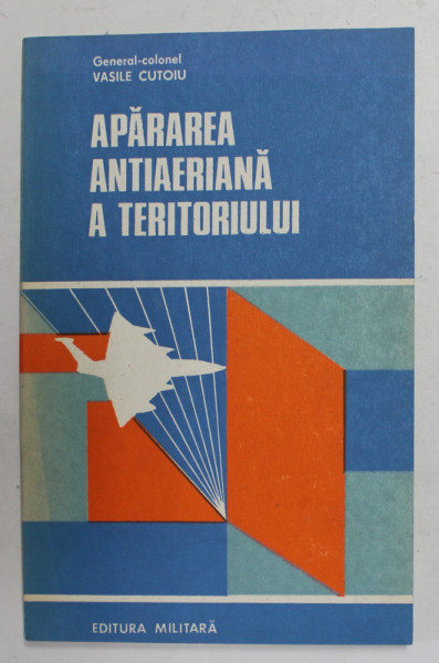APARAREA ANTIAERIANA A TERITORIULUI de GENERAL - COLONEL VASILE CUTOIU , 1977