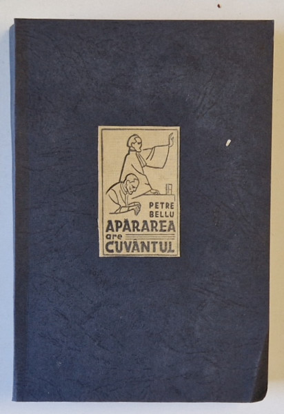 APARAREA  ARE CUVANTUL PETRE BELLU , BUCURESTI 1934