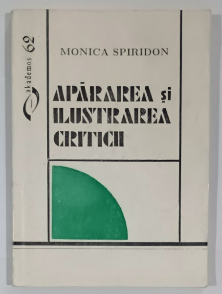 APARAREA SI ILUSTRAREA CRITICII de MONICA SPIRIDON , 1996 , DEDICATIE *
