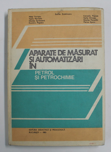 APARATE DE MASURAT SI AUTOMATIZARI IN PETROL SI PETROCHIMIE de STELIAN DUMITRESCU ....MARIUS EPURE , 1983