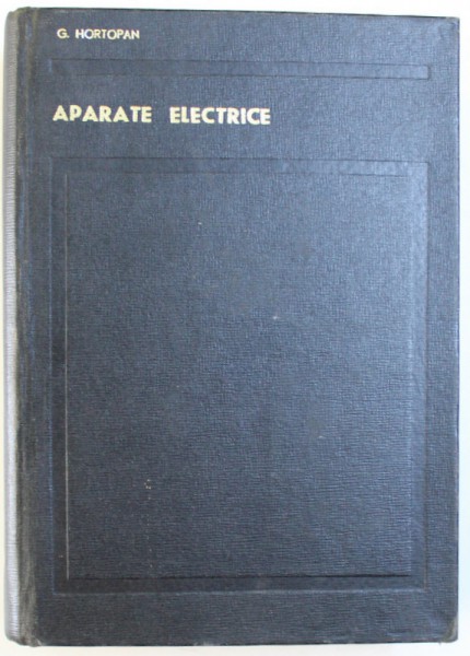 APARATE ELECTRICE de GH. HORTOPAN , 1967