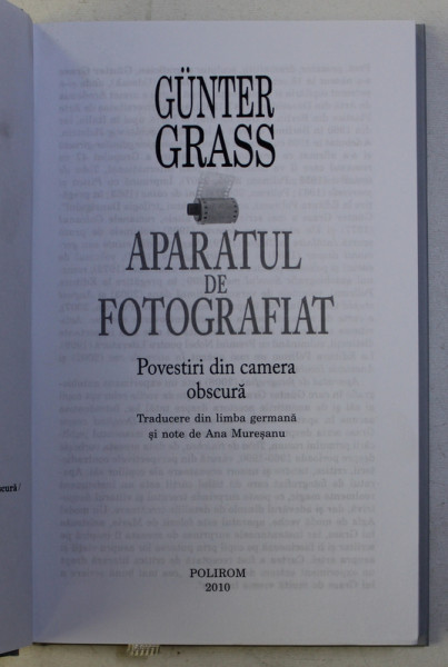 APARATUL DE FOTOGRAFIAT , POVESTIRI DIN CAMERA OBSCURA de GUNTER GRASS , 2010