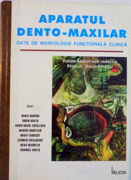 APARATUL DENTO - MAXILAR, DATE DE MORFOLOGIE, VOLUM APARUT SUB REDACTIA PROF.DR. DORIN BRATU, 1997