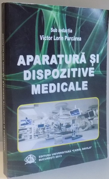 APARATURA SI DISPOZITIVE MEDICALE de VICTOR LORIN PURCAREA , 2013