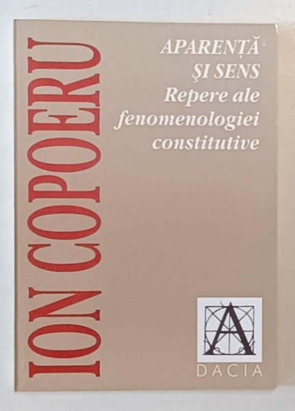 APARENTA SI SENS , REPERE ALE FENOMENOLOGIEI CONSTITUTIVE de ION COPOERU , 2000