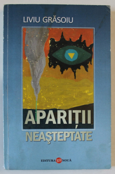 APARITII NEASTEPTATE de LIVIU GRASOIU , 2008 , DEDICATIE *